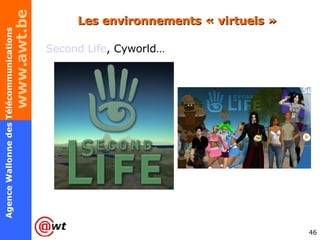 Les environnements « virtuels » Second Life , Cyworld… 