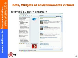 Bots, Widgets et environnements virtuels Exemple du Bot « Encarta » 