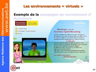 Les environnements « virtuels » Exemple de la  campagne de recrutement d’ Accenture   (18-22/06/2007) 