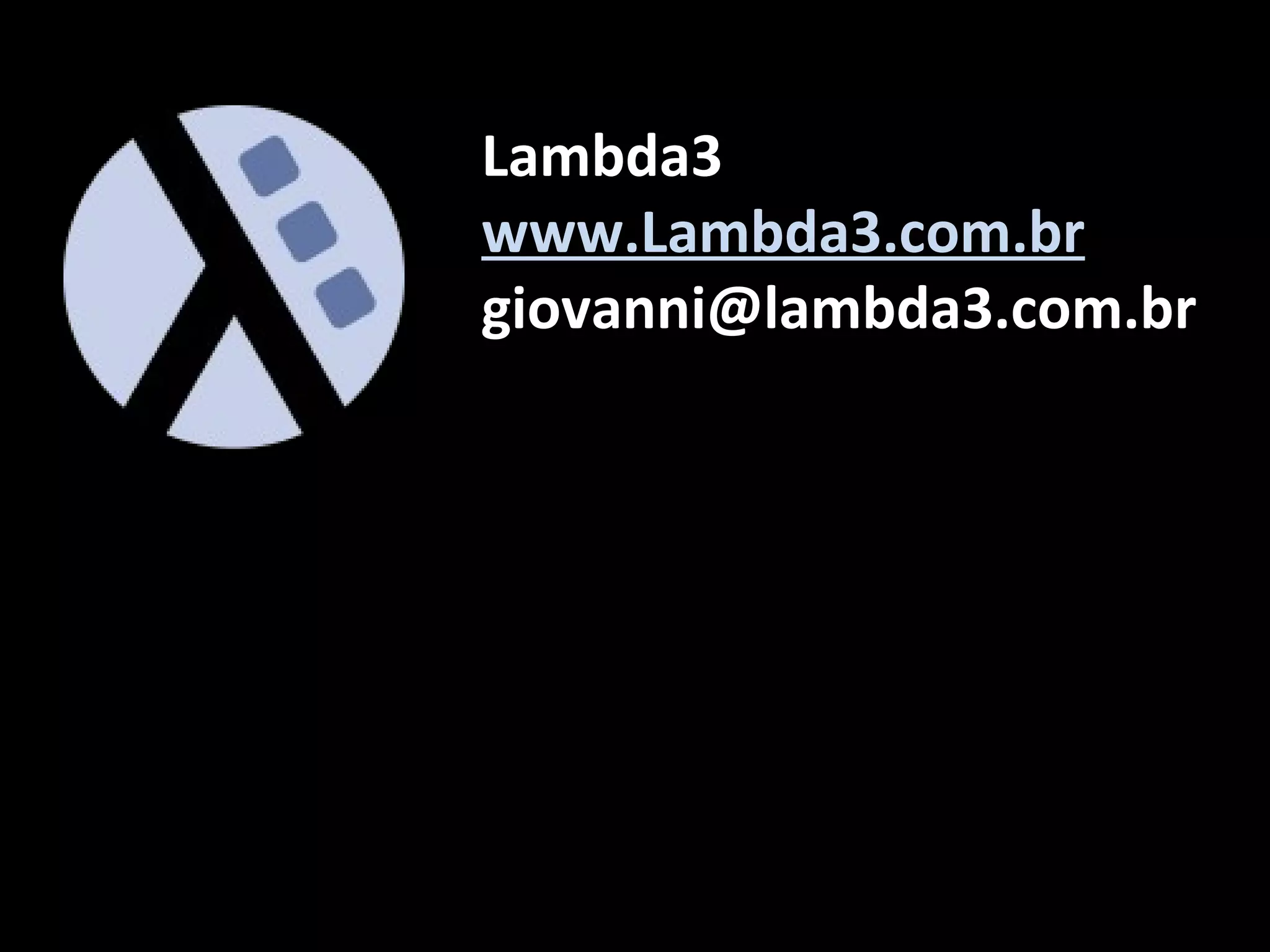 Lambda3 www.Lambda3.com.br [email_address] 