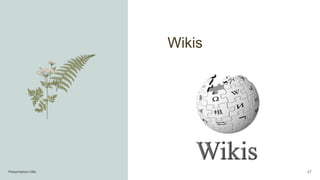 Presentation title 27
Wikis
 