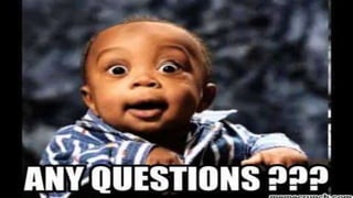 Any Questions ??
• “
• ”
 