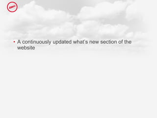 A continuously updated what’s new section of the website 