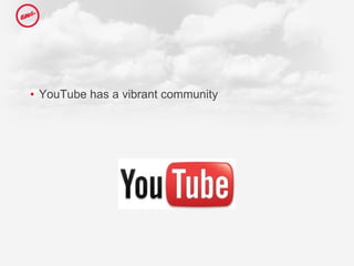 YouTube has a vibrant community 