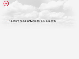 A secure social network for $20 a month  