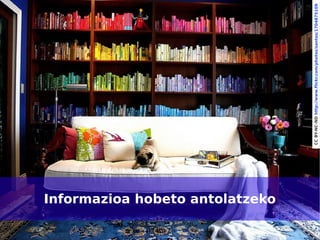 Informazioa hobeto antolatzeko

11




                                      CC BY-NC-ND http://www.flickr.com/photos/santos/1704875109
 