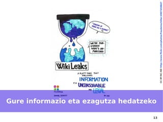 Gure informazio eta ezagutza hedatzeko

13




                                              CC BY-NC-ND http://www.flickr.com/photos/frauleinschiller/4907459847
 