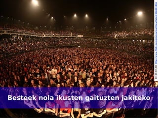 Besteek nola ikusten gaituzten jakiteko

15




                                               CC BY-NC-ND http://www.flickr.com/photos/matthewfield/2306001896
 