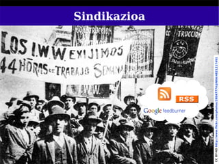 Sindikazioa




46




CC BY-ND http://www.flickr.com/photos/28047774@N04/4821217491
 
