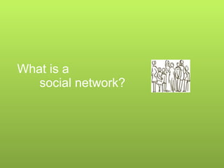What is a  social network? 