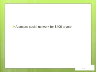 A secure social network for $400 a year 
