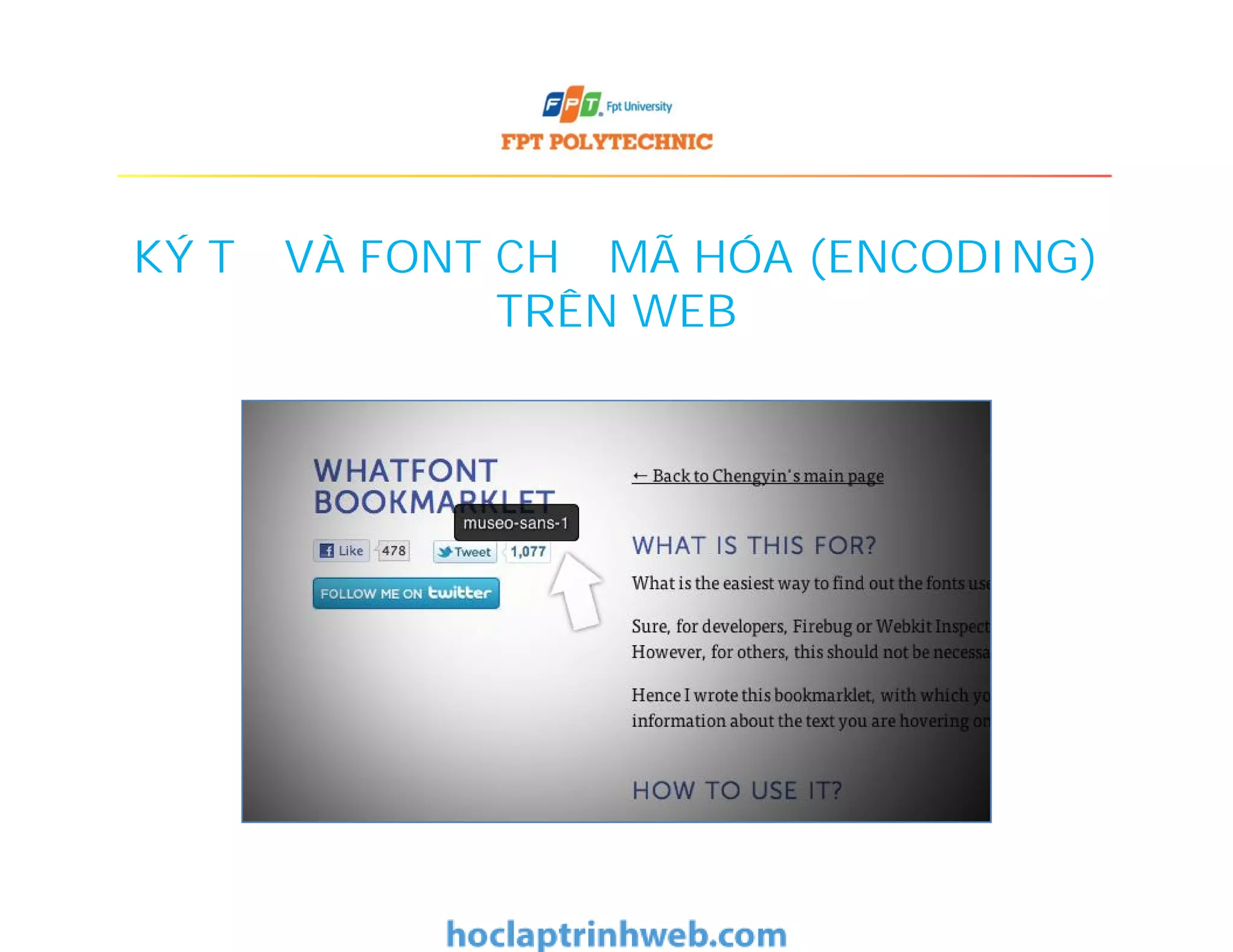 KÝ TỰ VÀ FONT CHỮ MÃ HÓA (ENCODING)
TRÊN WEB
 