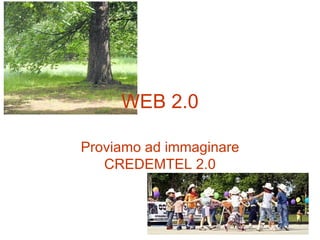 WEB 2.0 Proviamo ad immaginare CREDEMTEL 2.0 