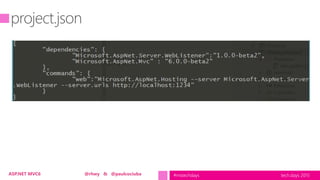 tech.days 2015#mstechdaysASP.NET MVC6 @rhwy & @paulcociuba
 
