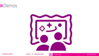 tech.days 2015#mstechdaysASP.NET MVC6 @rhwy & @paulcociuba
 