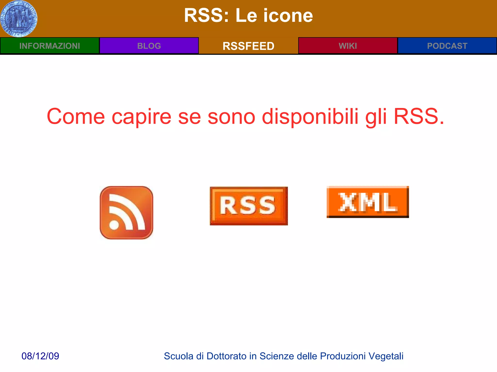 RSS: Le icone RSSFEED Come capire se sono disponibili gli RSS. 