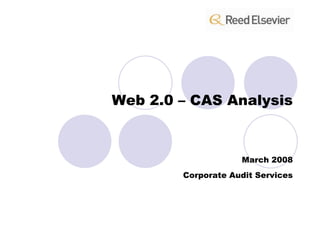 Web 2.0 – CAS Analysis March 2008 Corporate Audit Services 