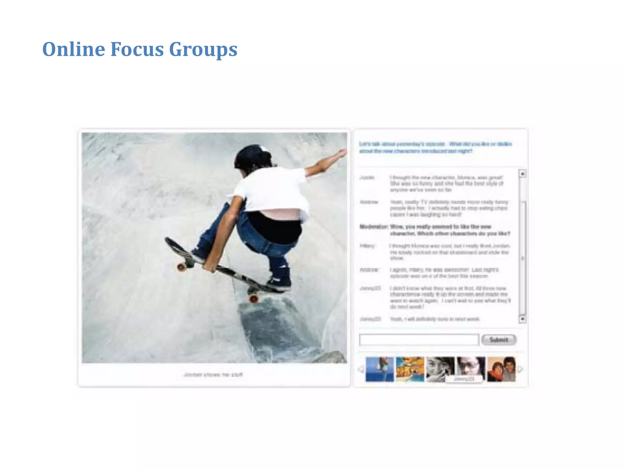 Online Focus Groups




                      16
 