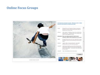 Online Focus Groups




                      16
 