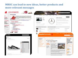 MROC can lead to new ideas, better products and
more relevant messages




                                                  19
 