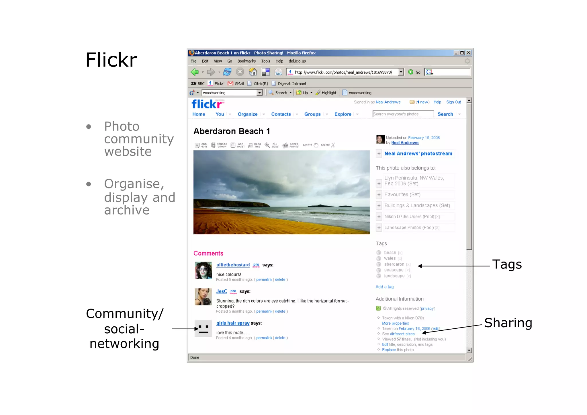 Flickr


•  Photo
   community
   website

•  Organise,
   display and
   archive



                  Tags


Community/
  social-        Sharing
networking
 