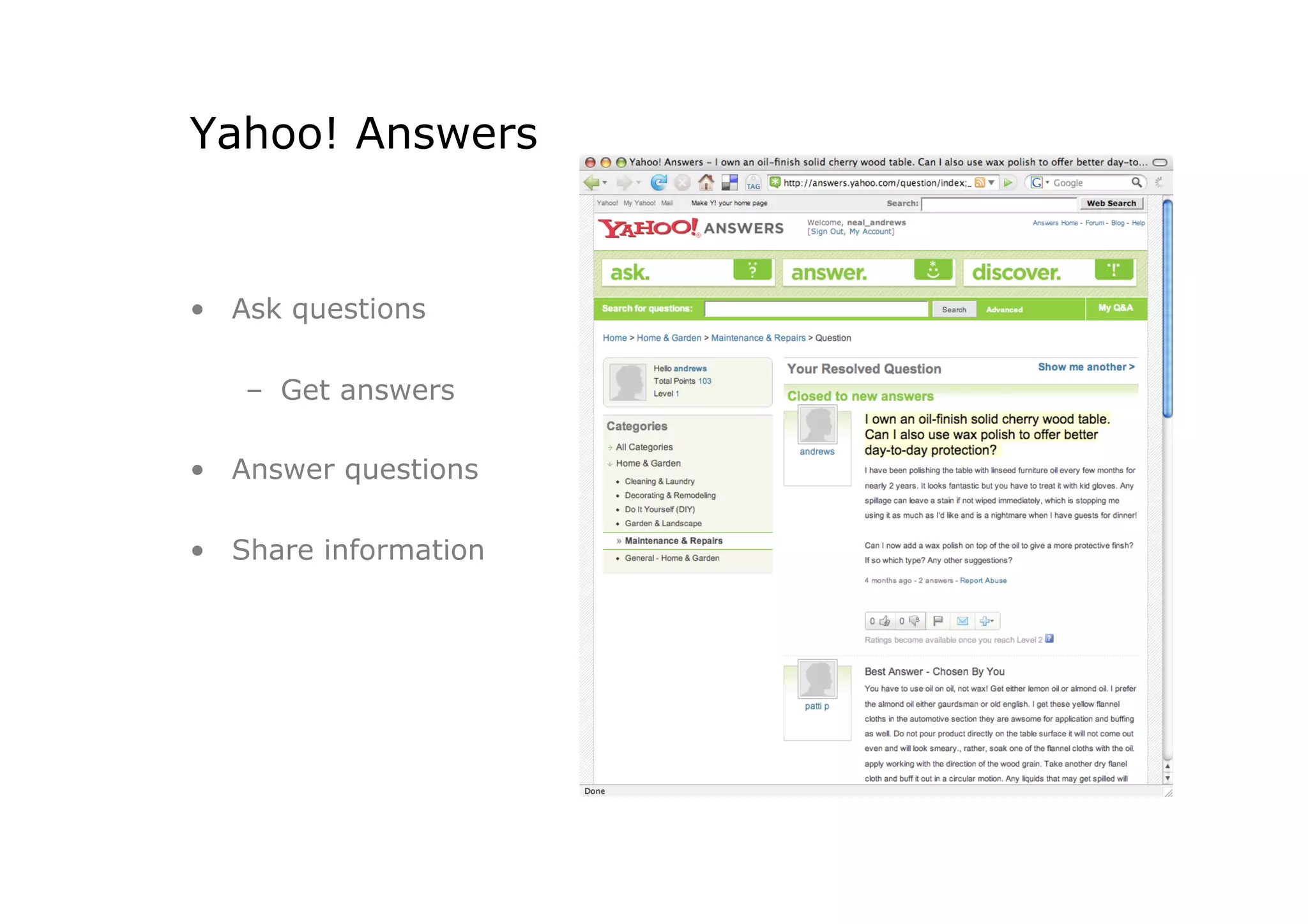 Yahoo! Answers


•  Ask questions

   –  Get answers

•  Answer questions

•  Share information
 