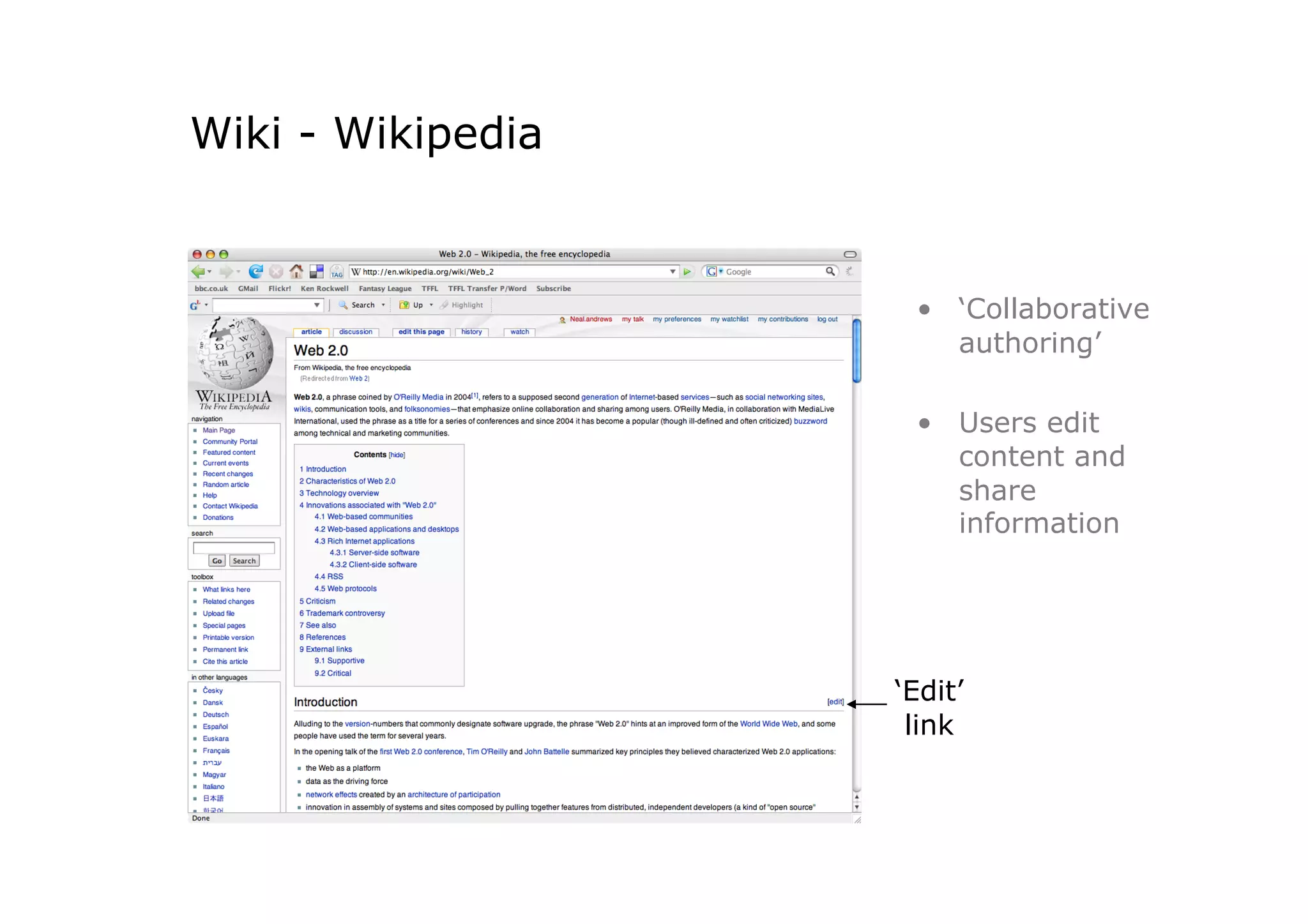 Wiki - Wikipedia


                    •  ‘Collaborative
                       authoring’

                    •  Users edit
                       content and
                       share
                       information




                   ‘Edit’
                    link
 