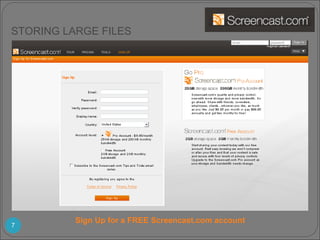 Sign Up for a FREE Screencast.com account STORING LARGE FILES 