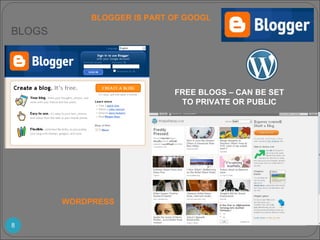 BLOGGER IS PART OF GOOGLE SITES WORDPRESS FREE BLOGS – CAN BE SET TO PRIVATE OR PUBLIC BLOGS 