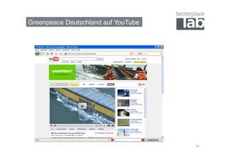 Greenpeace Deutschland auf YouTube!




                                      18	
  
 