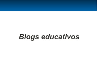 Blogs educativos
 