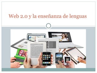 Web 2.0 y la ense ñanza de lenguas 