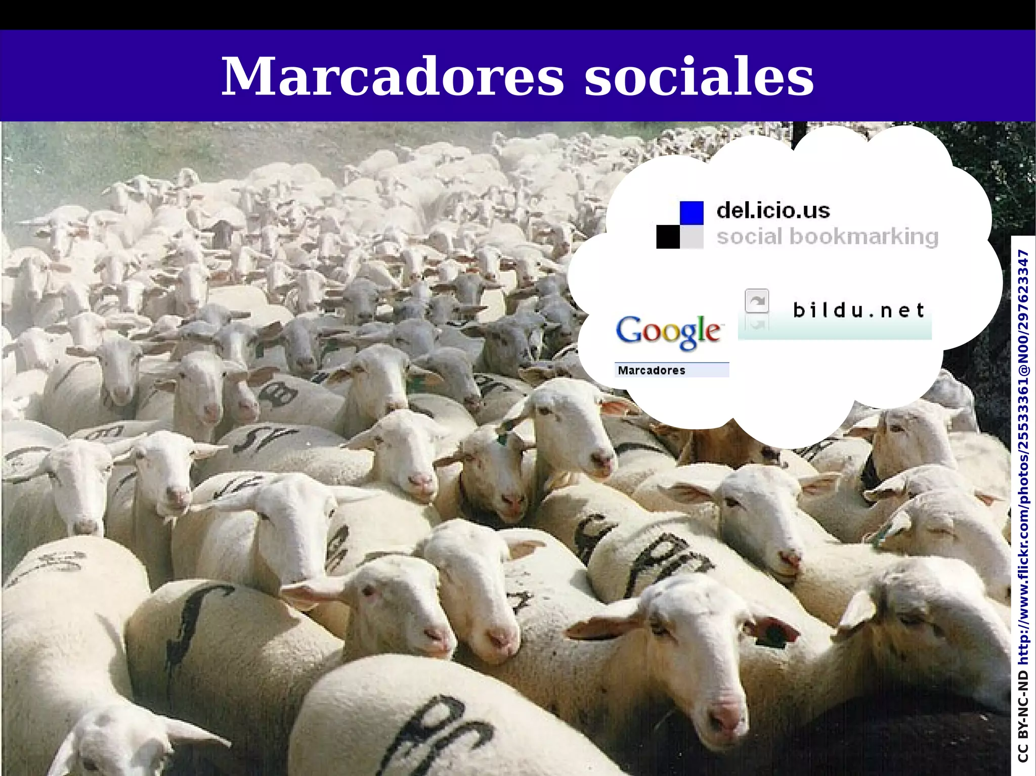 Marcadores sociales




33




CC BY-NC-ND http://www.flickr.com/photos/25533361@N00/297623347
 