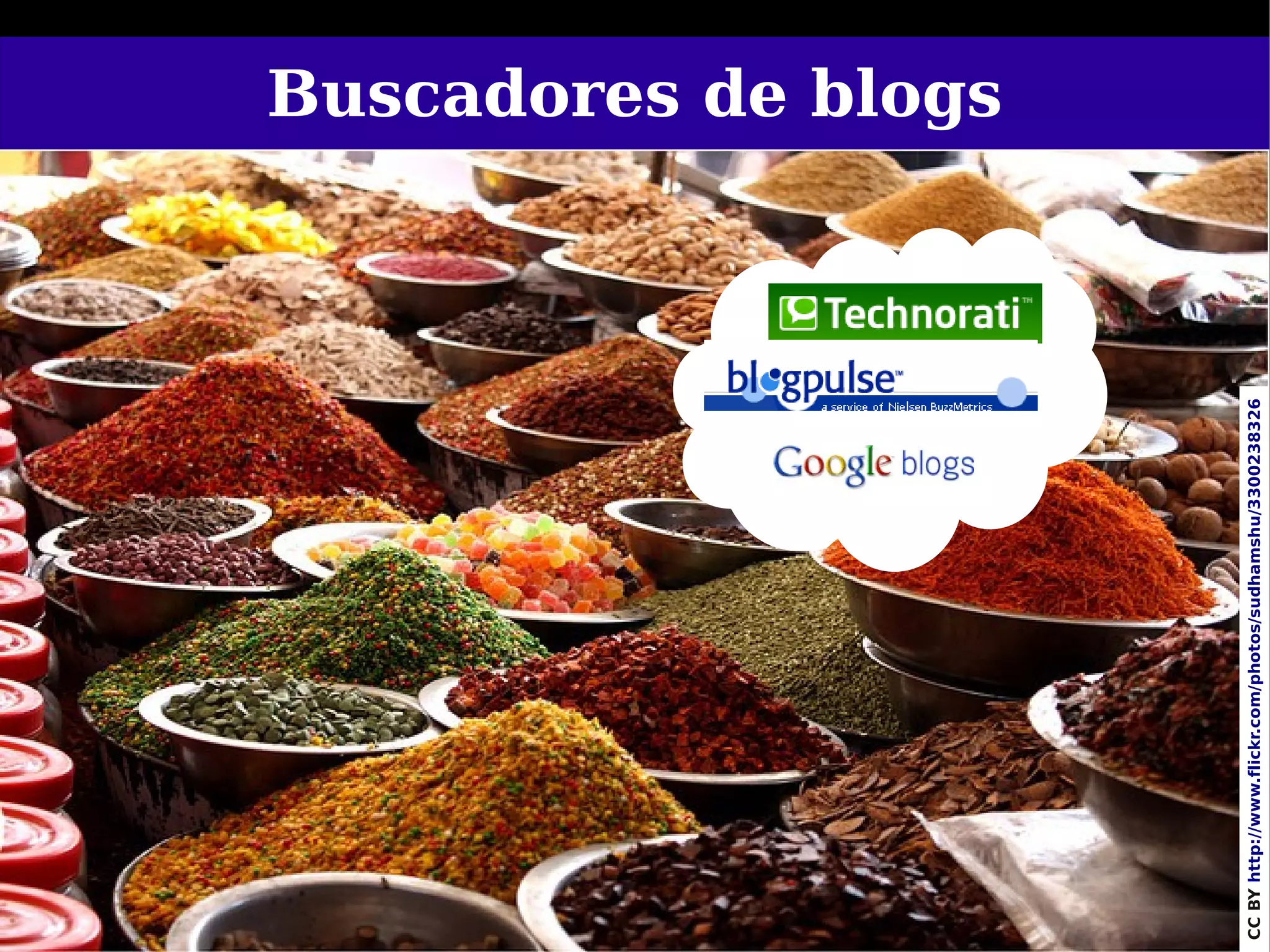 Buscadores de blogs




    53




CC BY http://www.flickr.com/photos/sudhamshu/3300238326
 