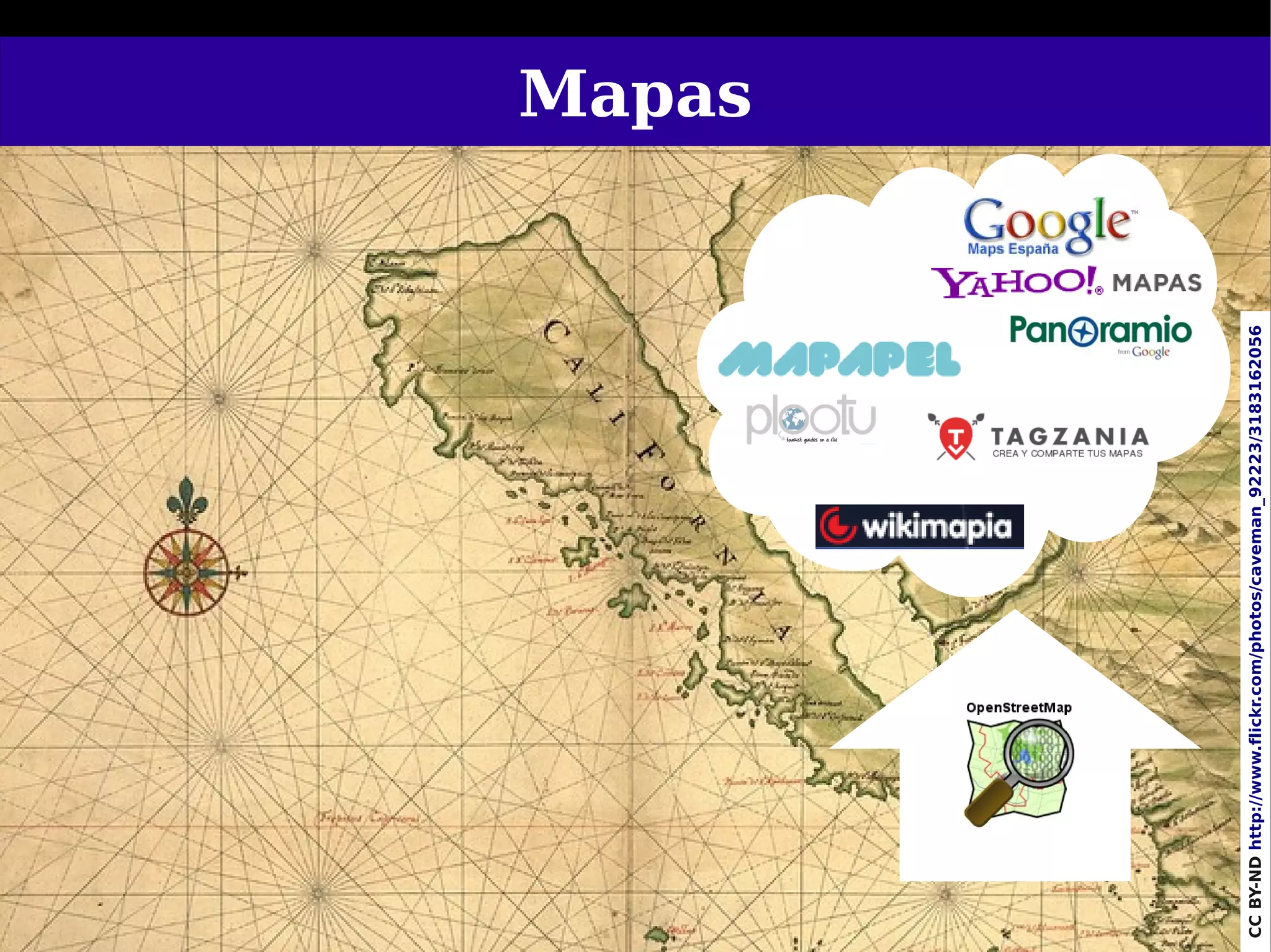 Mapas




76




CC BY-ND http://www.flickr.com/photos/caveman_92223/3183162056
 