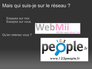 Mais qui suis-je sur le réseau ?  Essayez sur moi. Essayez sur vous.       Qu'en retenez vous ? 