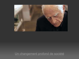 Un changement profond de société 