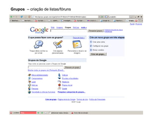 Grupos   – criação de listas/fóruns  
