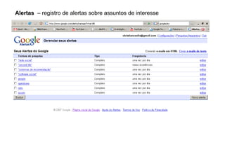 Alertas   – registro de alertas sobre assuntos de interesse 