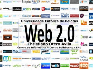 Christiano Otero Avila Centro de Informática – Centro Politécnico - EAD Universidade Católica de Pelotas 