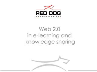 Web 2.0  in e-learning and  knowledge sharing 
