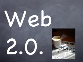 Web 2.0. 