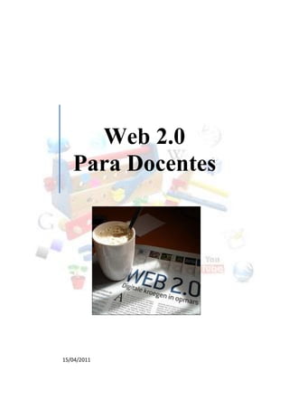 Web 2.0
   Para Docentes




15/04/2011
 