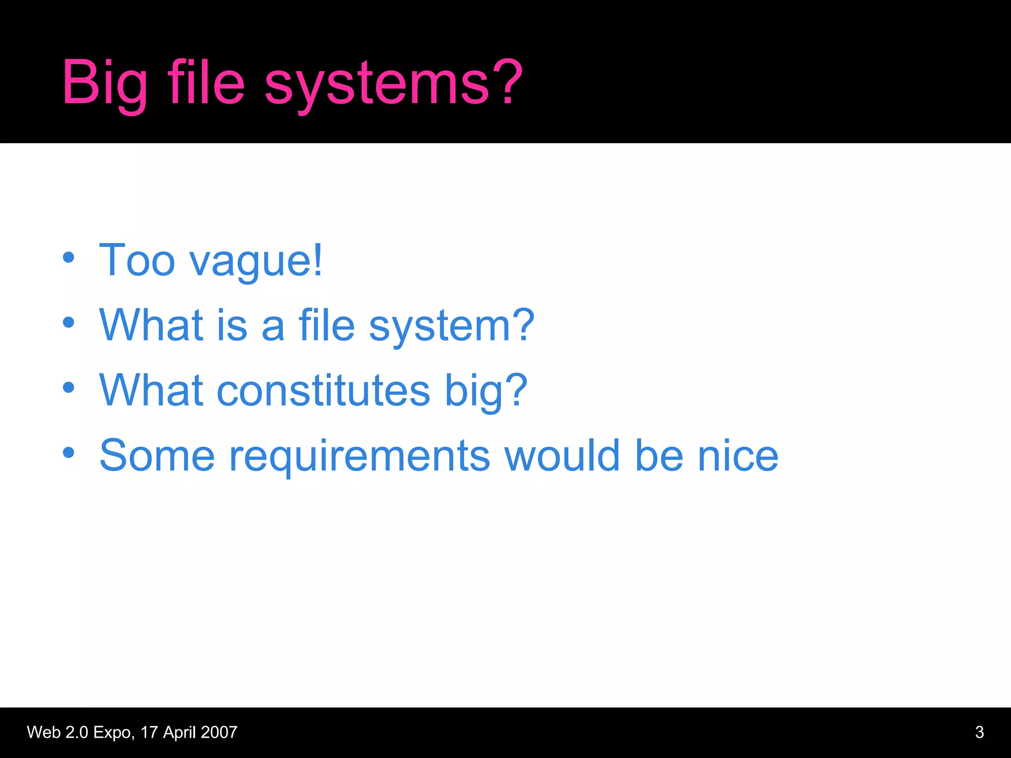Big file systems? Too vague! What is a file system? What constitutes big? Some requirements would be nice 