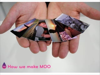 How we make MOO
 