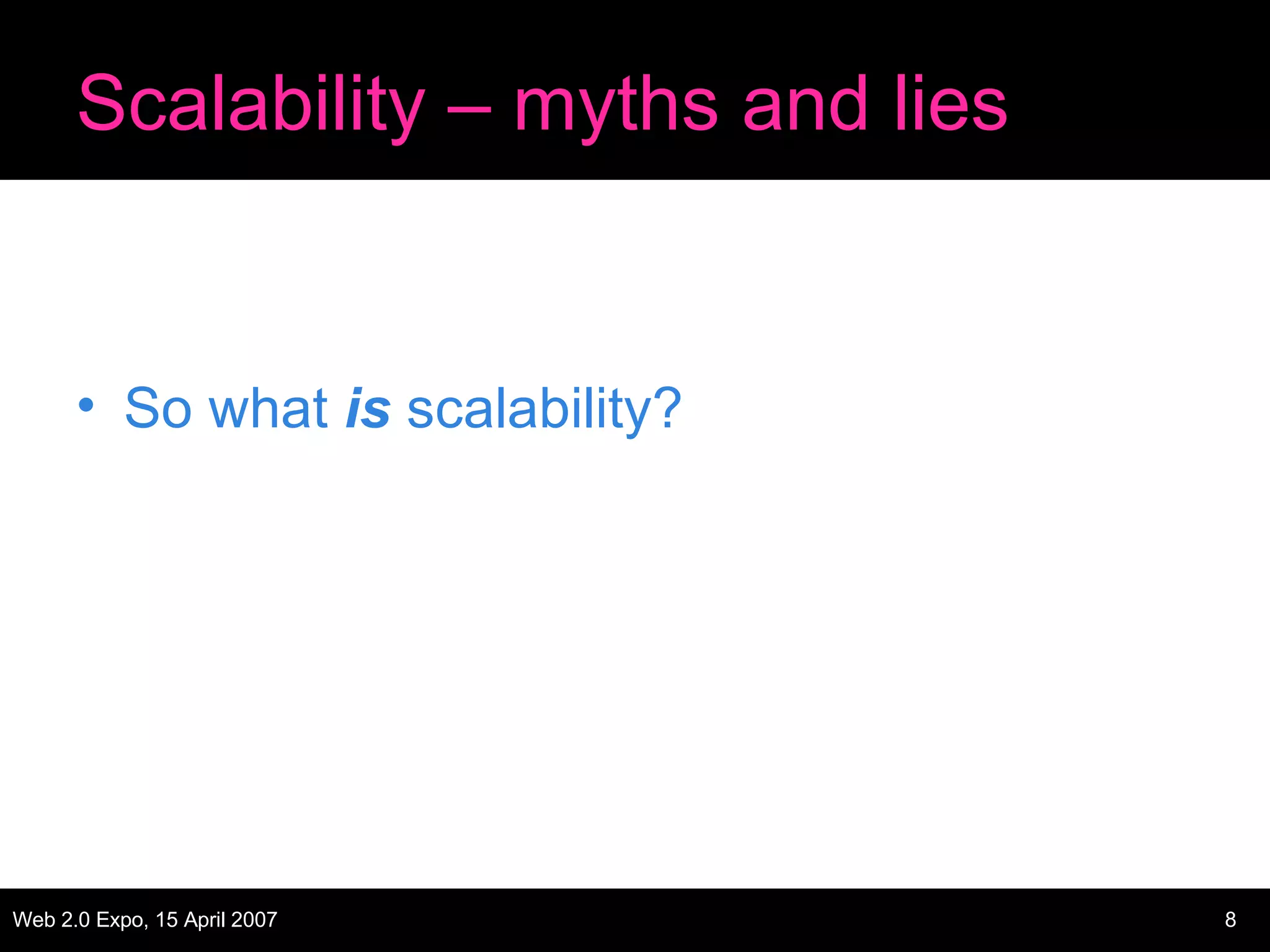 Scalability – myths and lies So what  is  scalability? 