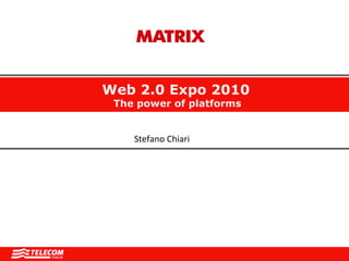 Web 2.0 Expo 2010   The power of platforms Stefano Chiari 