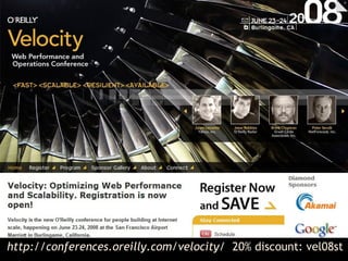 http://conferences.oreilly.com/velocity/   20% discount:  vel08st 