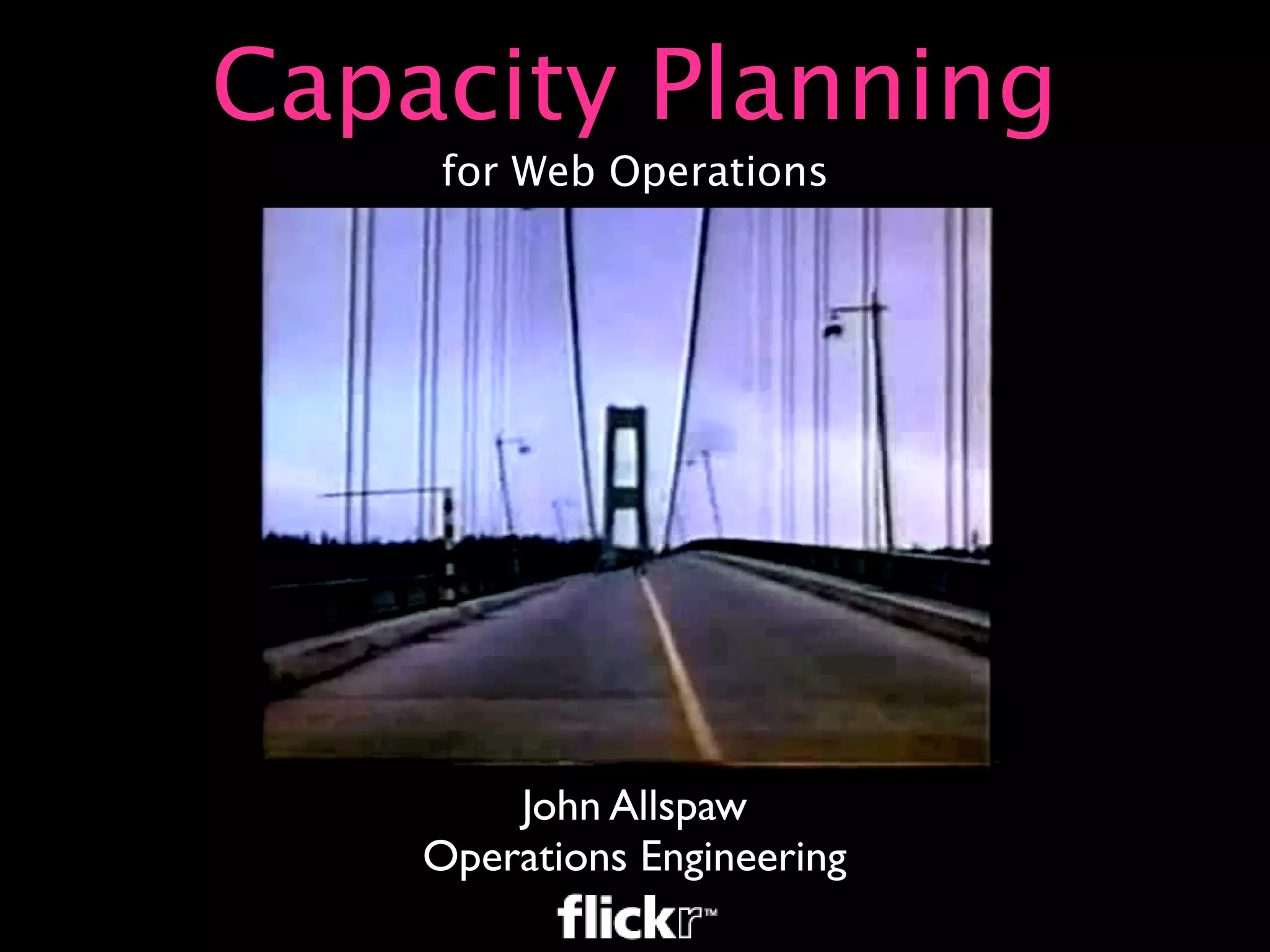 Capacity Planning for Web Operations - Web20 Expo 2008