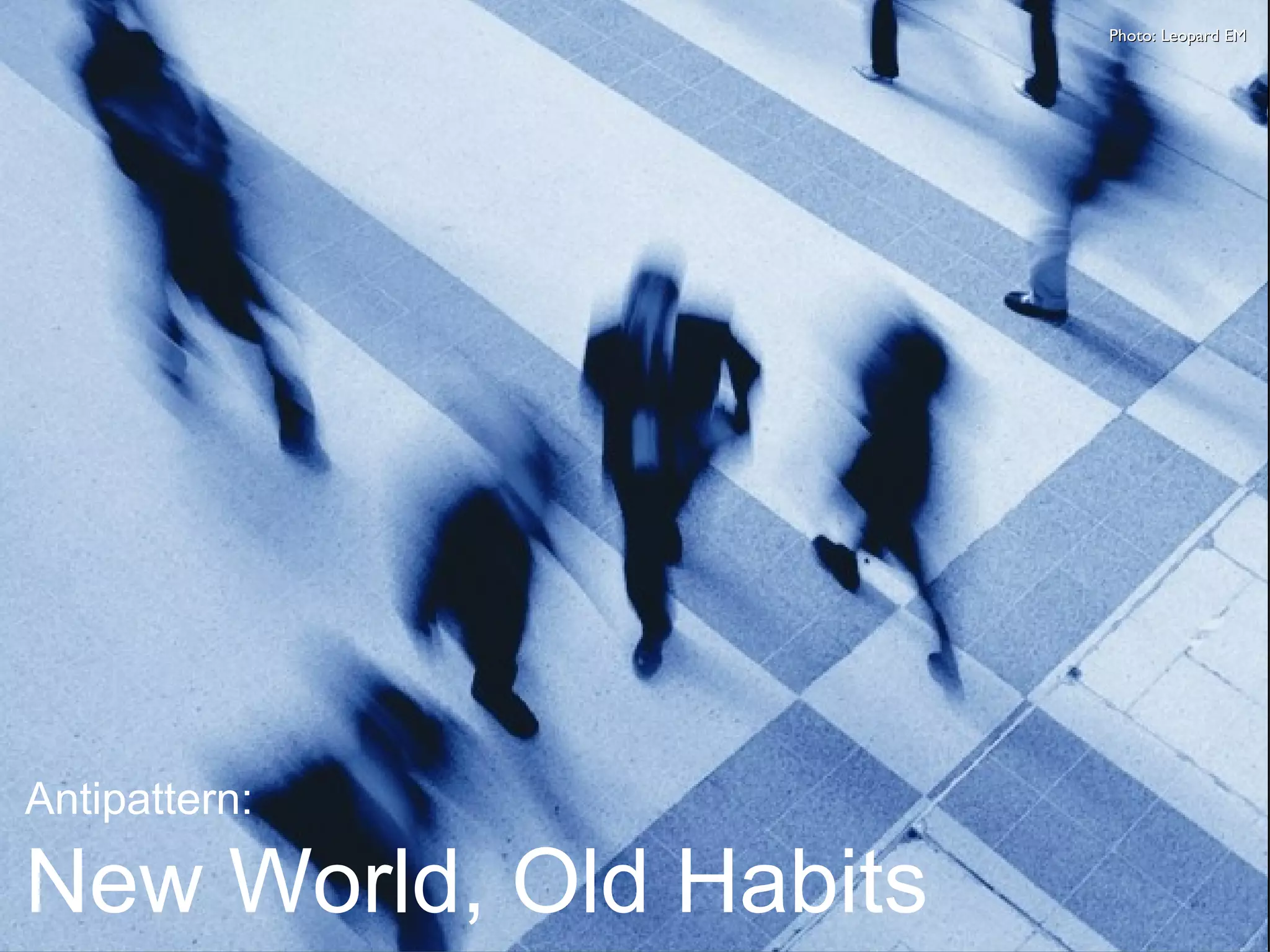 Photo: Leopard EM Antipattern: New World, Old Habits 